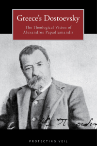Greece's Dostoevsky: The Theological Vision of Alexandros Papadiamandis